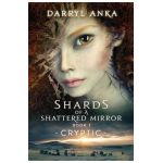 Shards of a Shattered Mirror Book I: Cryptic - Darryl Anka