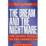 The Dream and the Nightmare: The Sixties' Legacy to the Underclass - Mryon Magnet