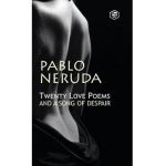 Twenty Love Poems And A Song Of Despair - Pablo Neruda