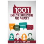 1001 English Expressions and Phrases: Common Sentences and Dialogues Used by Native English Speakers in Real-Life Situations - Jackie Bolen