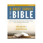 A Brief Survey of the Bible Study Guide: Discovering the Big Picture of God's Story from Genesis to Revelation - John H. Walton