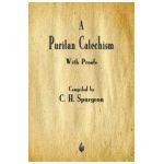 A Puritan Catechism - Charles Spurgeon