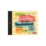 A Teacher's Guide to Vocabulary Development Across the Day: The Classroom Essentials Series - Tanya S. Wright