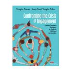 Confronting the Crisis of Engagement: Creating Focus and Resilience for Students, Staff, and Communities - Douglas B. Reeves