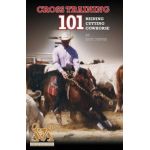 Cross Training 101 Reining, Cutting, Cow Horse - Richard E. Dennis