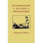 Elementary Platen Presswork - Ralph W. Polk