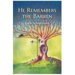 He Remembers the Barren: Second Edition - Katie Schuermann