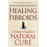 Healing Fibroids: A Doctor's Guide to a Natural Cure - Allan Warshowsky