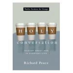 Holy Conversation: Talking about God in Everyday Life - Richard Peace