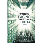 Issues Facing Christians Today - John R. W. Stott