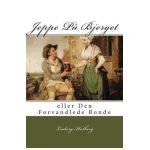 Jeppe P&#65533; Bjerget: eller Den Forvandlede Bonde - Ludvig Holberg