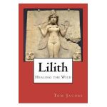 Lilith: Healing the Wild - Tom Jacobs