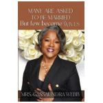 Many Are Asked to Be Married: But Few Become Wives - Cassaundra Webb