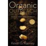 Organic Outreach for Ordinary People: Sharing Good News Naturally - Kevin G. Harney