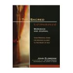 The Sacred Romance Workbook and Journal: Your Personal Guide for Drawing Closer to the Heart of God - John Eldredge