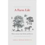 A Farm Life: Observations from Fields and Forests - Daryln Brewer Hoffstot