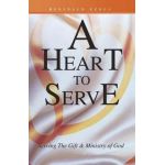 A Heart to Serve: Serving the Gift & Ministry of God - Reginald Ezell