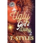 An Ugly Girl's Diary 2 (The Cartel Publications Presents) - T. Styles