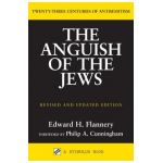 Anguish of the Jews (Revised and Updated): Twenty-Three Centuries of Antisemitism - Edward H. Flannery