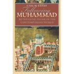Following Muhammad: Rethinking Islam in the Contemporary World - Carl W. Ernst