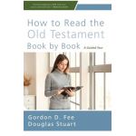 How to Read the Old Testament Book by Book: A Guided Tour - Gordon D. Fee