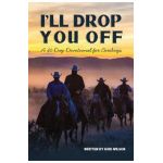 I'll Drop You Off: A 40-Day Devotional for Cowboys - Kris Wilson