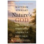 Nature's God: The Heretical Origins of the American Republic - Matthew Stewart