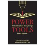 Power Tools: 30 Critical Disciplinary Literacy Strategies for 6-12 Classroom - Jeanne Dyches
