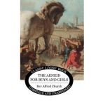 The Aeneid for Boys and Girls - Alfred J. Church