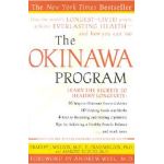 The Okinawa Program: How the World's Longest-Lived People Achieve Everlasting Health--And How You Can Too - Bradley J. Willcox