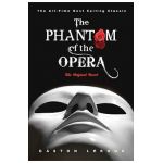 The Phantom of the Opera: The Original Novel - Gaston Leroux