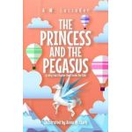 The Princess and the Pegasus: A Fairy Tale Chapter Book Series for Kids - A. M. Luzzader