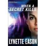 When a Secret Kills - Lynette Eason