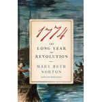 1774: The Long Year of Revolution - Mary Beth Norton