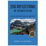250 Reflections of Father Peter - Marek Olszewski
