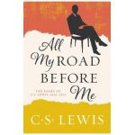 All My Road Before Me: The Diary of C. S. Lewis, 1922-1927 - C. S. Lewis
