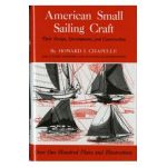 American Small Sailing Craft: Their Design, Development and Construction - Howard I. Chapelle