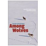 Among Wolves: Gordon Haber's Insights Into Alaska's Most Misunderstood Animal - Marybeth Holleman