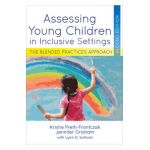Assessing Young Children in Inclusive Settings: The Blended Practices Approach - Kristie Pretti-frontczak