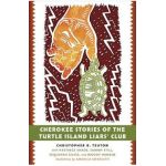 Cherokee Stories of the Turtle Island Liars' Club - Christopher B. Teuton