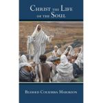 Christ the Life of the Soul - Blessed Columba Marmion