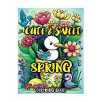 Cute and Sweet Spring Coloring Book: A Charming Springtime Coloring Adventure with Adorable Animals and Whimsical Flowers - Tone Temptress