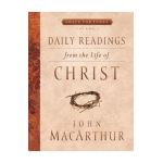 Daily Readings from the Life of Christ, Volume 1: Volume 1 - John Macarthur