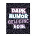 Dark Humor Coloring Book: Adults Snarky Quotes And Patterns With Funny Swearing And Humorous Quotes Coloring Pages - Luke Rayan