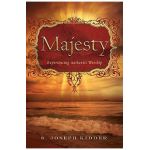 Majesty: Experiencing Authentic Worship - S. Joseph Kidder