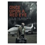 Once Upon a Red Eye: Life on the Road with Gordon Lightfoot - Richard Harison