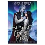Slaying the Frost King - Candace Robinson