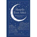 Sleepily Ever After: Bedtime Stories for Grown Ups - Zachary Seager