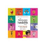 The Preschooler's Handbook: Bilingual (English / Mandarin) (Ying yu - &#33521;&#35821; / Pu tong hua- &#26222;&#36890;&#35441;) ABC's, Numbers, Co - Dayna Martin