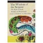 The Wisdom of the Serpent: The Myths of Death, Rebirth and Resurrection - Joseph L. Henderson